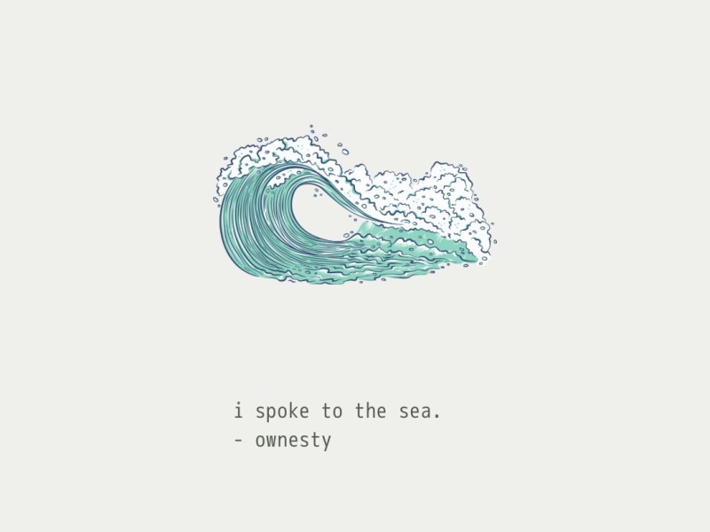 i spoke to the&nbsp;sea.